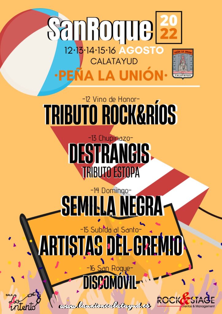 Cartel Actuaciones San Roque 2022
12 Vino de Honor - Tributo Rock & Ríos
13 Chupinazo - Destrangis (Tributo Estopa)
14 Domingo - Semilla Negra
15 Subida al Santo - Artistas del Gremio
16 San Roque - Discomóvil